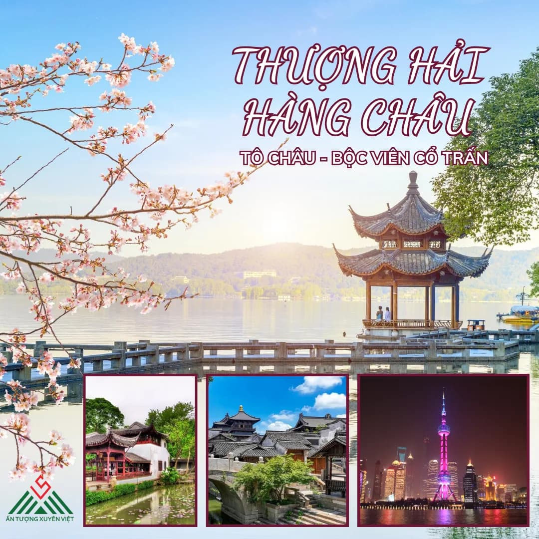 THƯỢNG HẢI - HÀNG CHÂU – TÔ CHÂU –BỘC VIỆN CỔ TRẤN